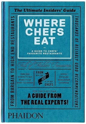 Where Chefs Eat: A Guide to Chefs' Favourite Restaurants by Joe Warwick, Oliver Thring and Clodagh Kinsella