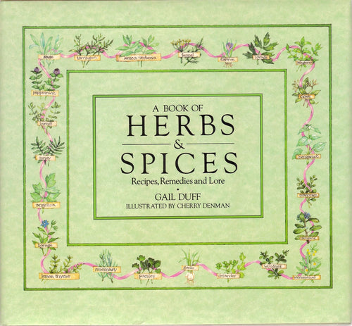 A Book of Herbs and Spices Recipes Remedies and Lore by Gail Duff