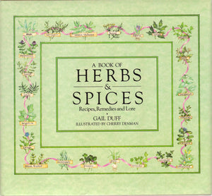 A Book of Herbs and Spices Recipes Remedies and Lore by Gail Duff