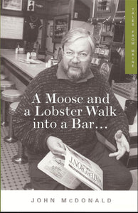 A Moose and a Lobster Walk into a Bar Tales from Maine by John McDonald