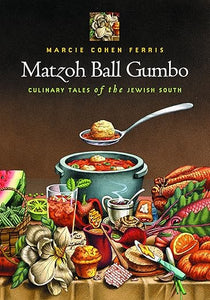 Matzoh Ball Gumbo: Culinary Tales of the Jewish South by Marcie Cohen Ferris