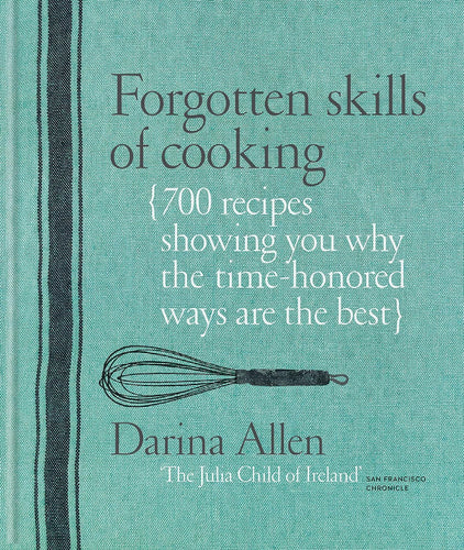 Forgotten Skills of Cooking by Darina Allen