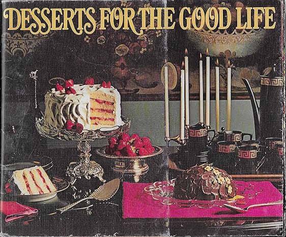 Desserts for the Good Life by General Foods Kitchens Yuban Coffee