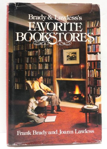 Brady & Lawless's Favorite Bookstores by Frank Brady and Joann Lawless