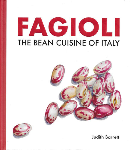 Fagioli: The Bean Cuisine of Italy by Judith Barrett