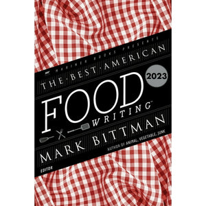 The Best American Food Writing 2023 Edited by Mark Bittman