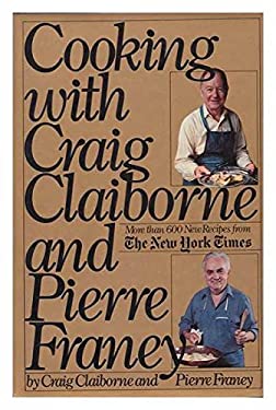 Cooking with Craig Claiborne and Pierre Franey by Pierre Franey Craig Claiborne
