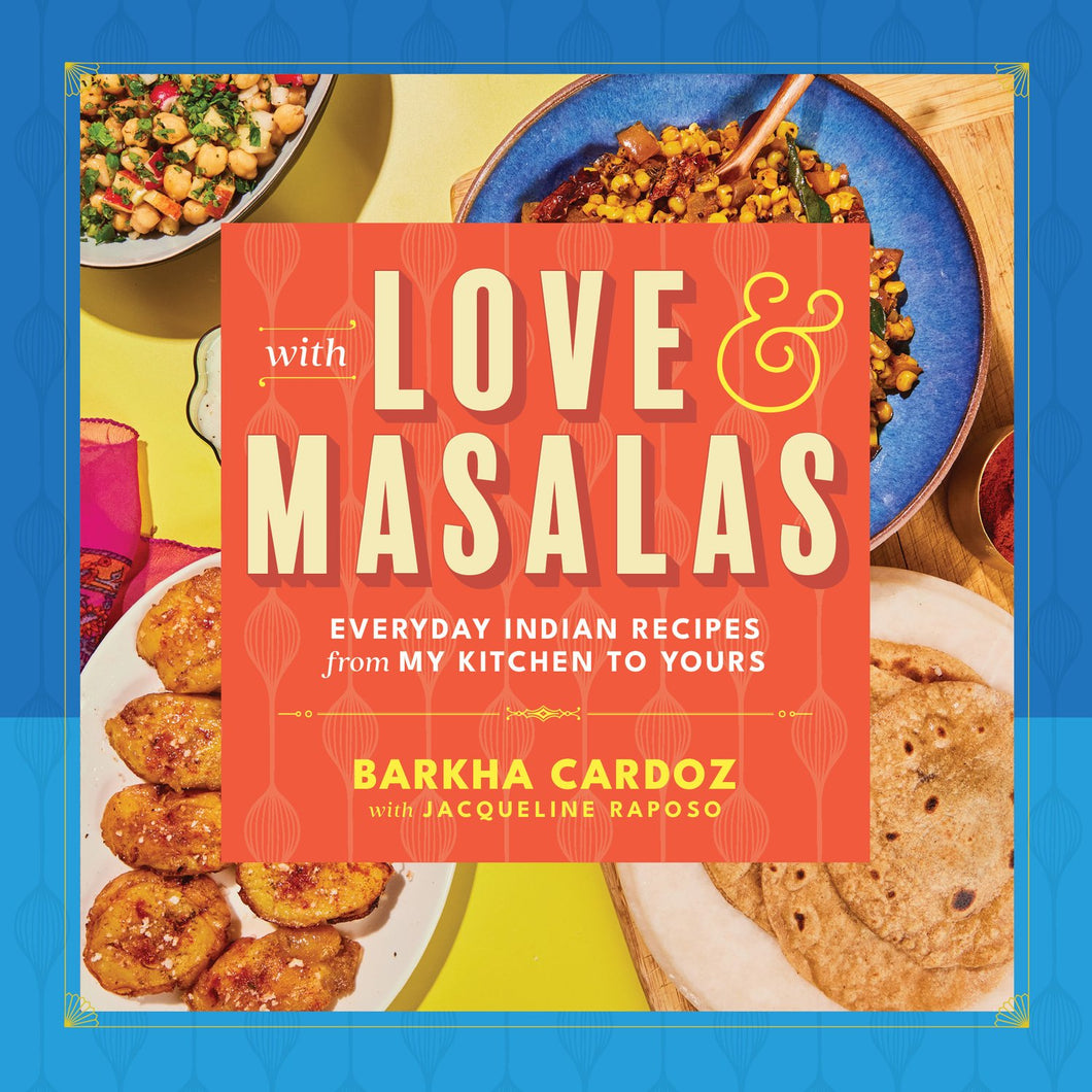 With Love & Masalas: Everyday Indian Recipes from My Kitchen to Yours