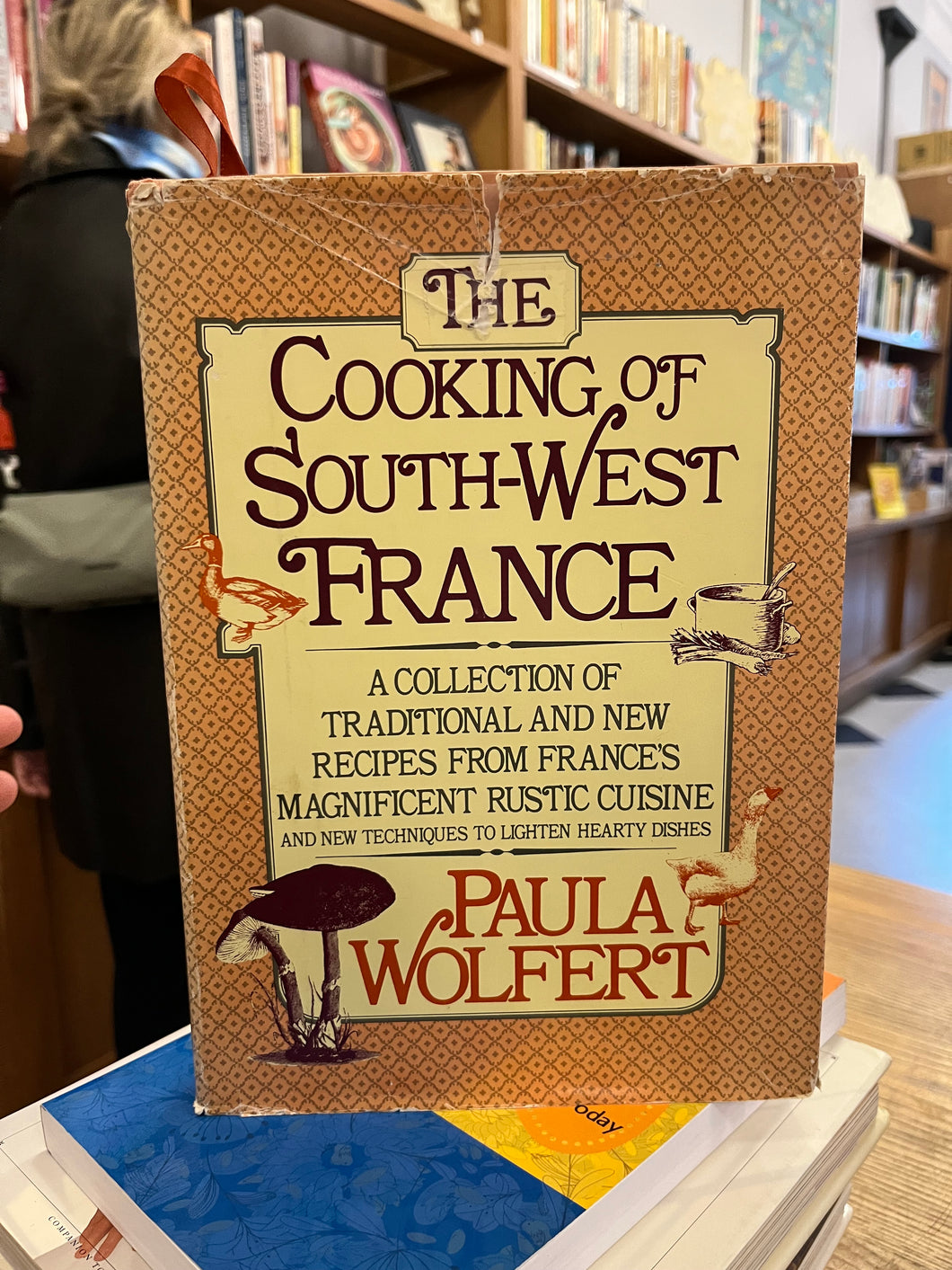 The Cooking of Southwest France: A Collection of Traditional and New Recipes from France's Magnificent Rustic Cuisine, and New Techniques to Lighten Hearty Dishes by Paula Wolfert