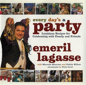 Every Day's a Party  Louisiana Recipes For Celebrating With Family And Friends by Emeril Lagasse