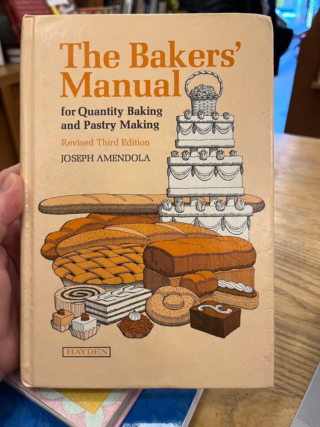 The Bakers' Manual for Quantity Baking and Pastry Making by Joseph Amendola