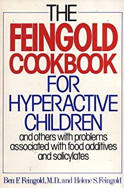 The Feingold Cookbook for Hyperactive Children  and Others with Problems Associated with Food Additives and Salicylates by Ben Feingold