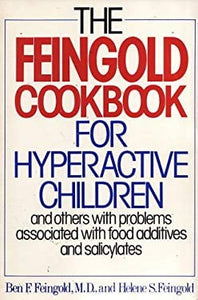 The Feingold Cookbook for Hyperactive Children  and Others with Problems Associated with Food Additives and Salicylates by Ben Feingold