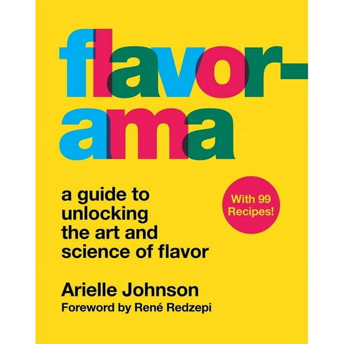 Flavorama: A Guide to Unlocking The Art and Science of Flavor by Arielle Johnson