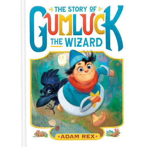 Gumluck the Wizard: The Story of Gumluck the Wizard  by Adam Rex