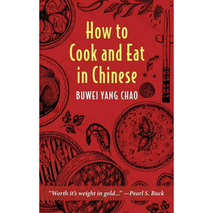 How to Cook and Eat in Chinese by Buwei Yang Chao