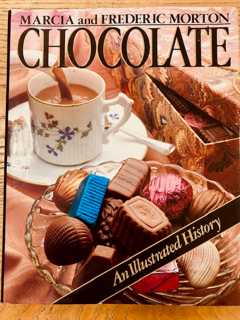 Chocolate An Illustrated History by Marcia Morton and Frederic Morton