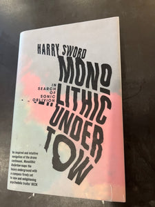 Monolithic Undertow: In Search of Sonic Oblivion by Harry Sword