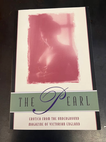 The Pearl: Erotica from the Underground Magazine of Victorian England