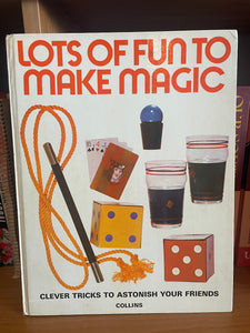 Lots of Fun to Make Magic: Clever Tricks To Astonish Your Friends by Gerard Majax