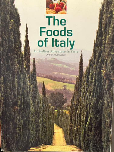 The Foods of Italy - An Endless Adventure in Taste by Burton Anderson