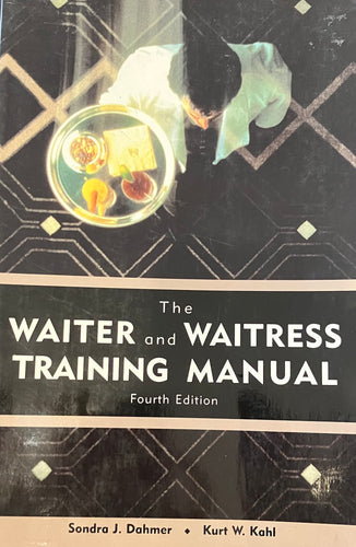 The Waiter and Waitress Training Manual by Sondra J. Dahmer and Kurt W. Kahl