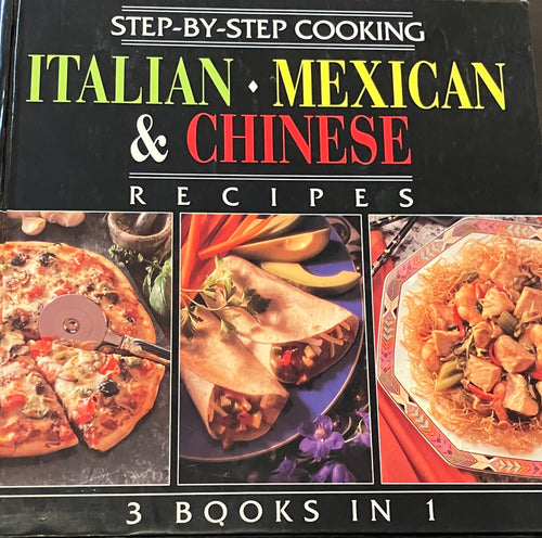 Step-by-Step Cooking: Italian, Mexican & Chinese