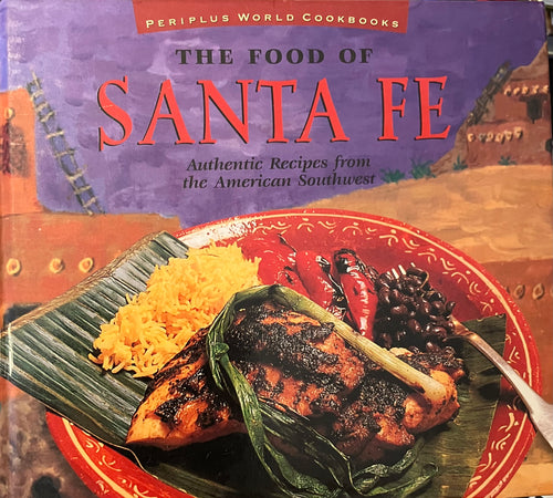 The Food of Santa Fe: Authentic Recipes from the American Southwest by Dave DeWitt and Nancy Gerlach
