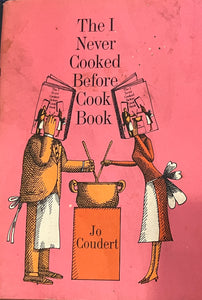 The I Never Cooked Before Cook Book