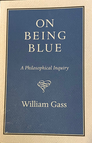On Being Blue: A Philosophical Inquiry by William Gass