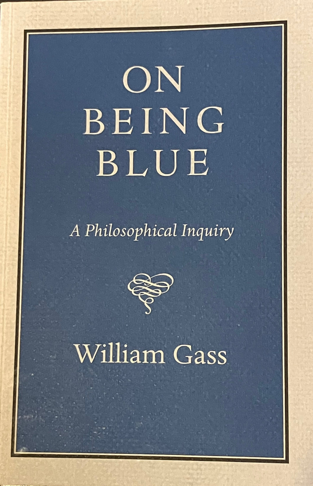 On Being Blue: A Philosophical Inquiry by William Gass