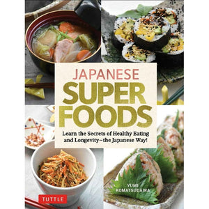 Japanese Superfoods: Learn the Secrets of Healthy Eating and Longevity - the Japanese Way! by Yumi Komatsudaira