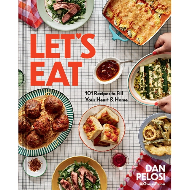 Let's Eat 101 Recipes to Fill Your Heart & Home by Dan Pelosi