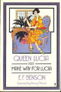 Queen Lucia Part 1: Make Way for Lucia by E.F. Benson