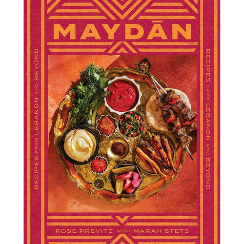 Maydan: Recipes from Lebanon and Beyond by Rose Previte with Marah Stets