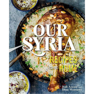 Our Syria Recipes from Home by Itab Azzam and Dina Mousawi