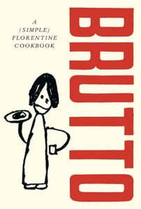 Brutto: A simple Florentine Cookbook by Russell Norman