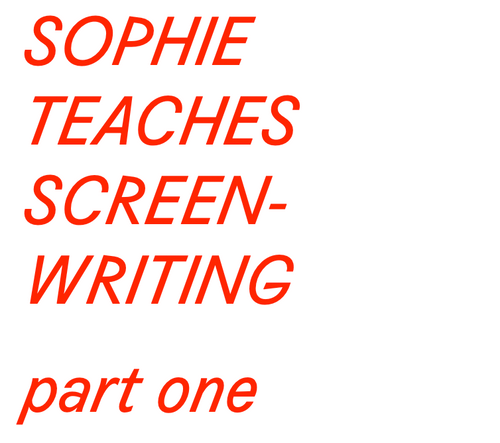 WED MAR 26 to MAY 7 / PART ONE of SOPHIE TEACHES SCREENWRITING at ARCHESTRATUS