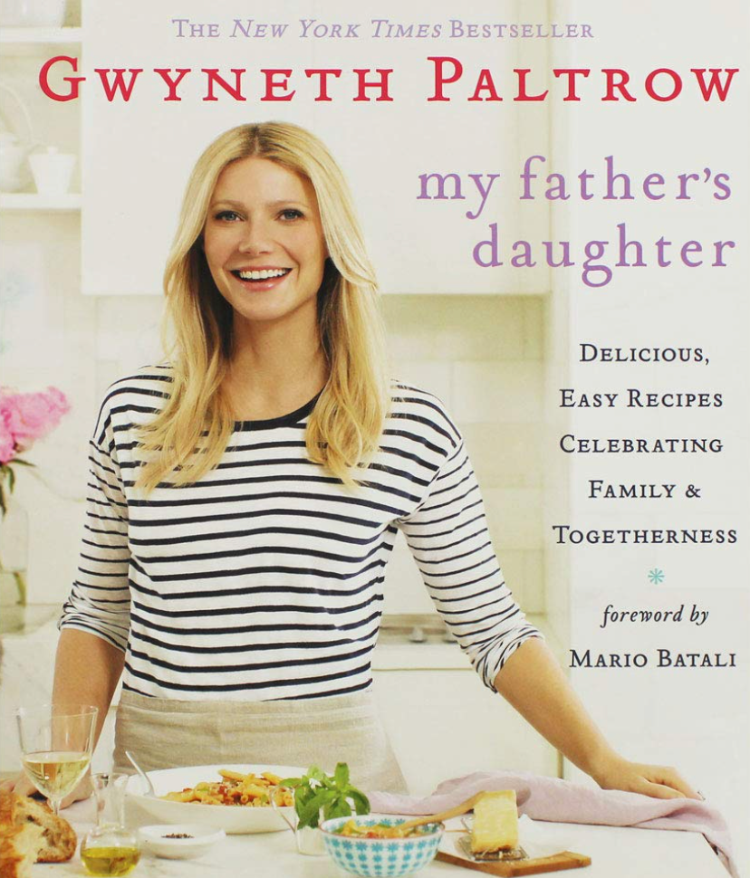 My Father's Daughter: Delicious, Easy Recipes Celebrating Family & Togetherness by Gwyneth Paltrow