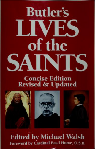 Butler's Lives of the Saints (Concise Edition, Revised & Updated), Edited by Michael Walsh