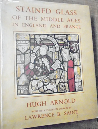 Stained Glass of the Middle Ages in England and France by Hugh Arnold
