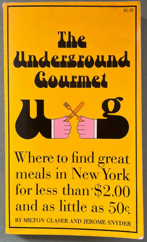 The Underground Gourmet by Milton Glaser and Jerome Snyder