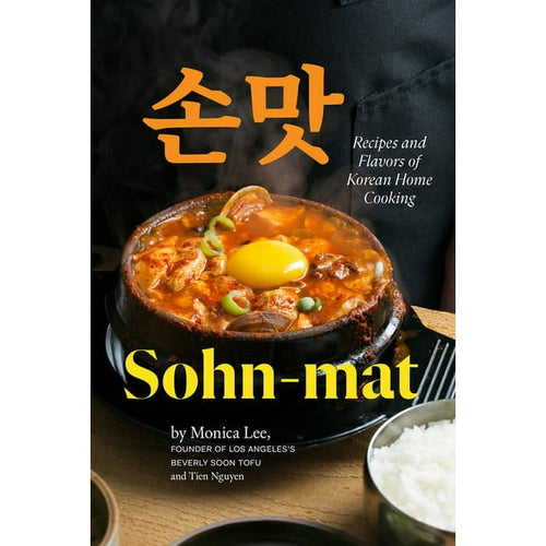 Sohn-mat: Recipes and Flavors of Korean Home Cooking by Monica Lee
