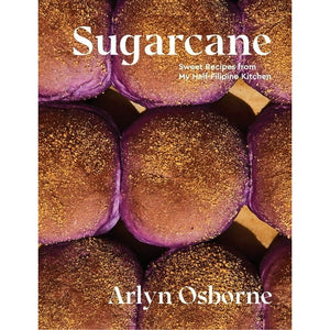 Sugarcane: Sweet Recipes from My Half-Filipino Kitchen by Arlyn Osborne