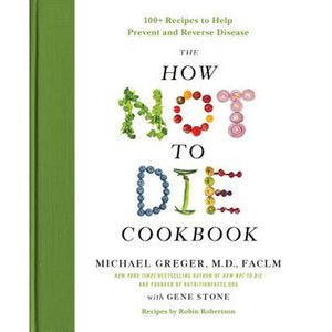 The How Not To Die Cookbook by Michael Greger