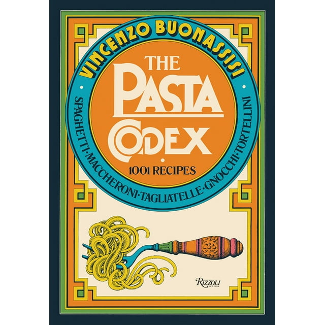 The Pasta Codex : 1001 Recipes by Vincenzo Buonassisi