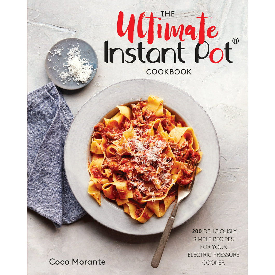 The Ultimate Instant Pot Cookbook by Coco Morante
