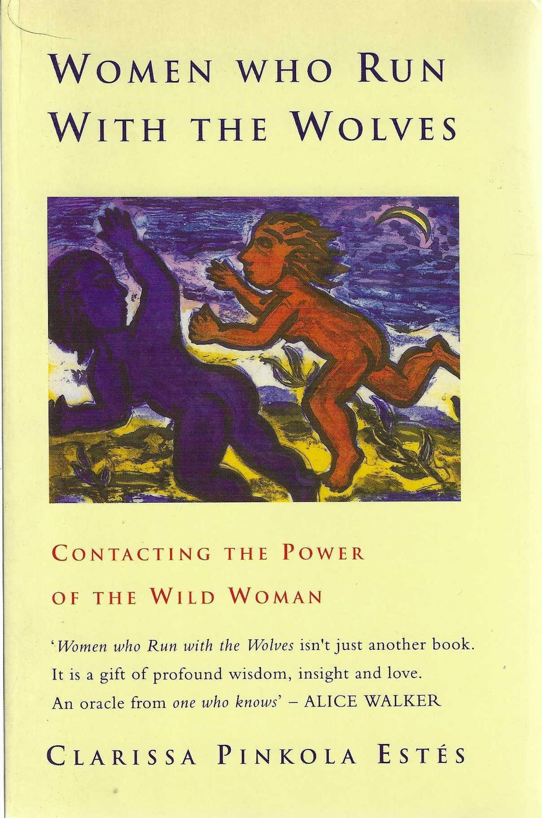 Women Who Run with the Wolves: Contacting the Power of the Wlid Woman by Clarissa Pinkola Estés