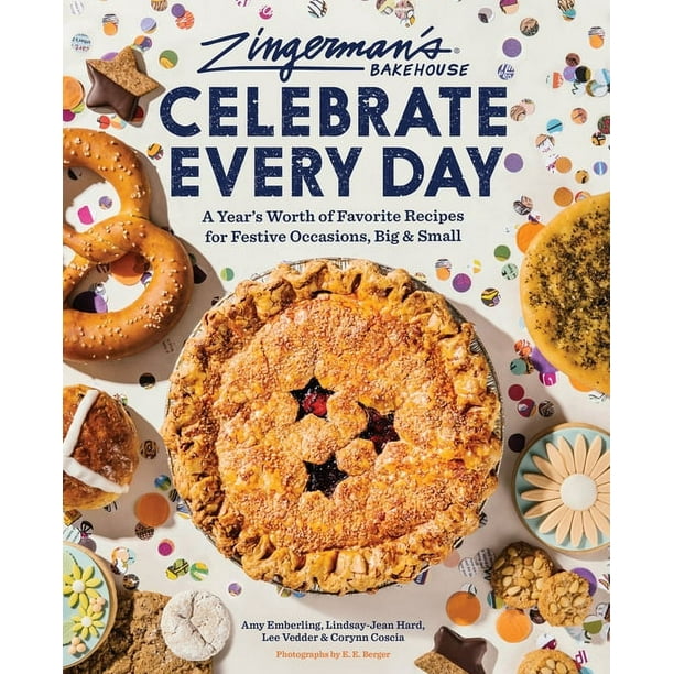 Zingerman's Bakehouse Celebrate Every Day by Amy Emberling, Lindsay-Jean Hard, Lee Vedder & Corynn Coscia