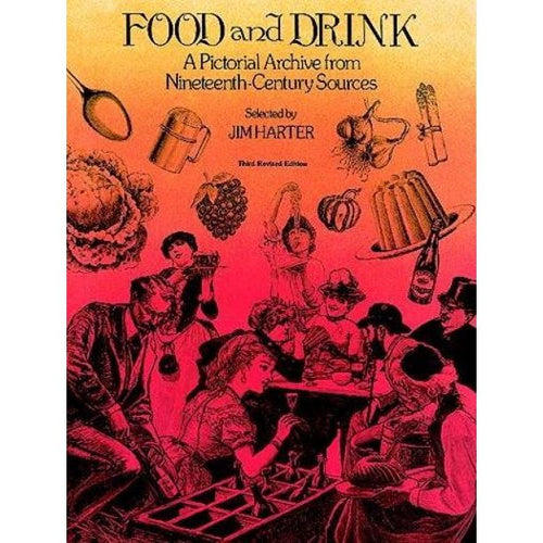 Food and Drink A Pictorial Archive from Nineteenth-Century Sources by Jim Harter